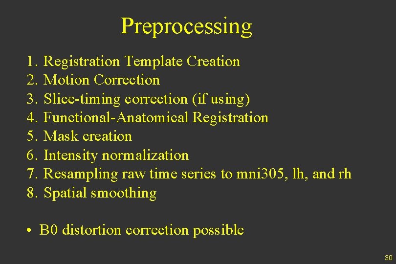 Preprocessing 1. 2. 3. 4. 5. 6. 7. 8. Registration Template Creation Motion Correction
