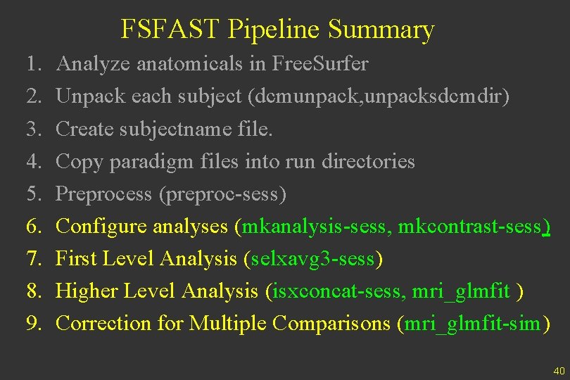 FSFAST Pipeline Summary 1. 2. 3. 4. 5. 6. 7. 8. 9. Analyze anatomicals