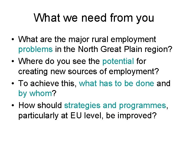 What we need from you • What are the major rural employment problems in