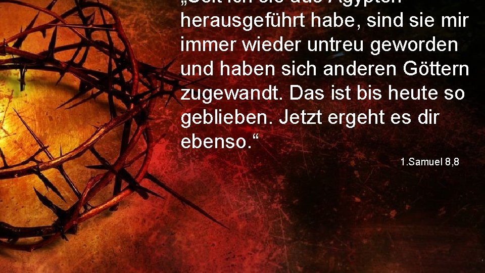 „Seit ich sie aus Ägypten herausgeführt habe, sind sie mir immer wieder untreu geworden