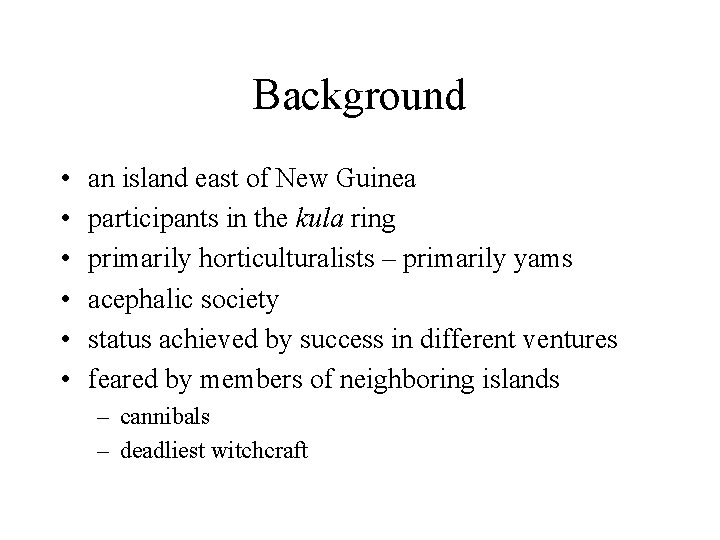 Background • • • an island east of New Guinea participants in the kula