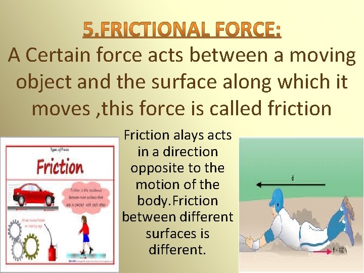 A Certain force acts between a moving object and the surface along which it