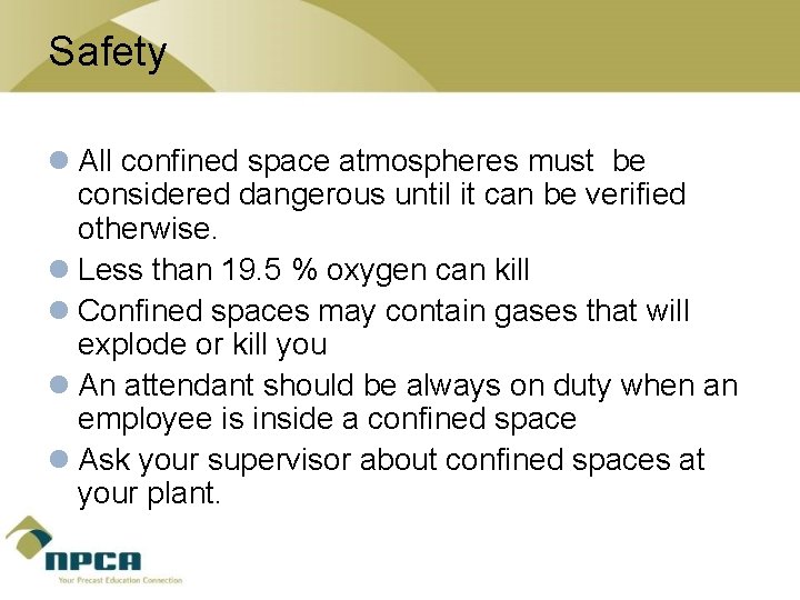 Safety l All confined space atmospheres must be considered dangerous until it can be