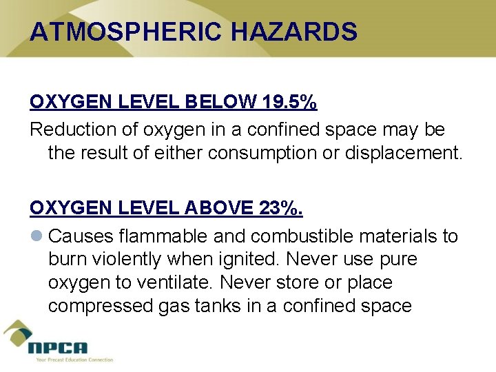 ATMOSPHERIC HAZARDS OXYGEN LEVEL BELOW 19. 5% Reduction of oxygen in a confined space