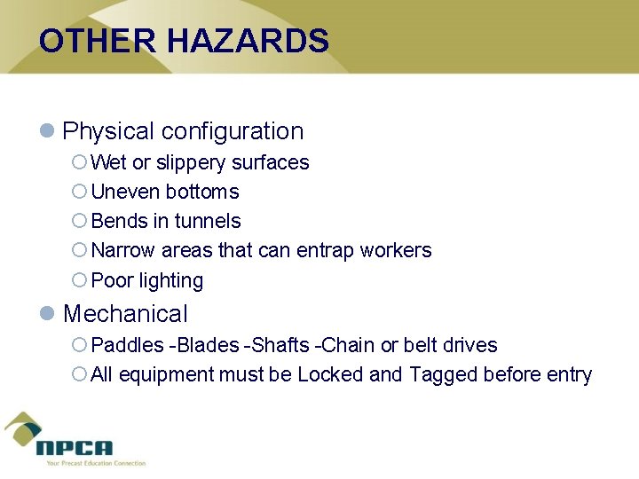 OTHER HAZARDS l Physical configuration ¡ Wet or slippery surfaces ¡ Uneven bottoms ¡