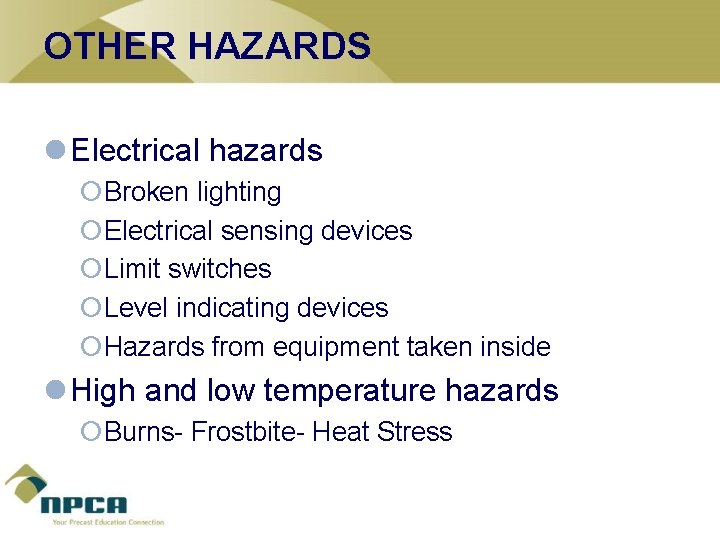 OTHER HAZARDS l Electrical hazards ¡Broken lighting ¡Electrical sensing devices ¡Limit switches ¡Level indicating