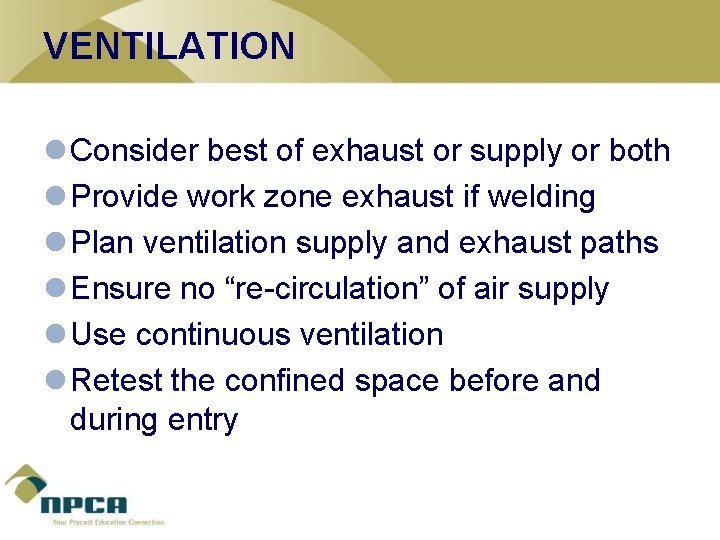 VENTILATION l Consider best of exhaust or supply or both l Provide work zone