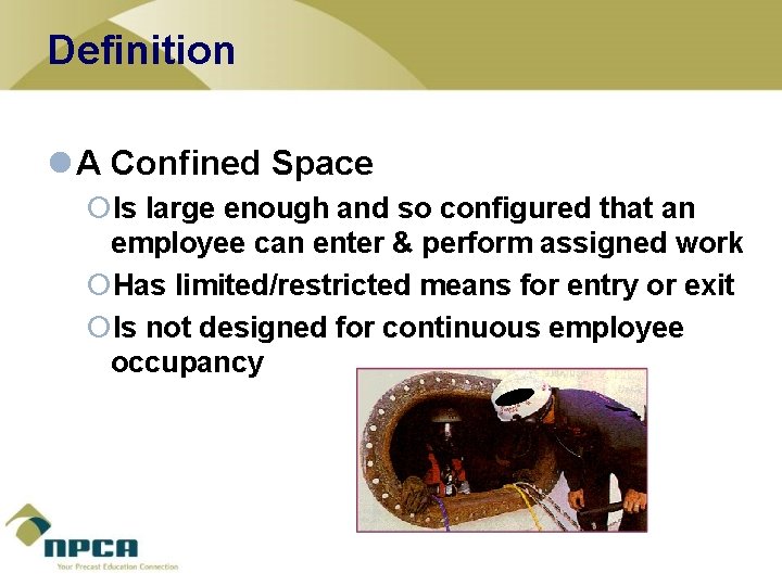 Definition l A Confined Space ¡Is large enough and so configured that an employee