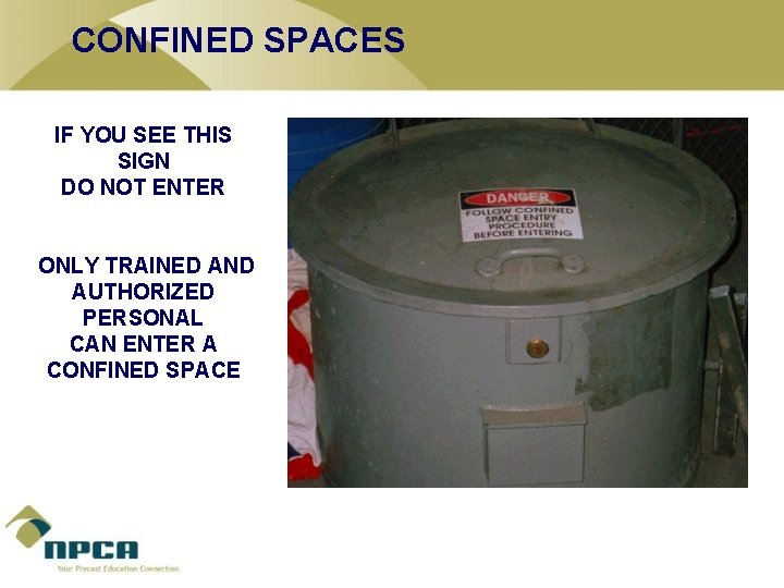 CONFINED SPACES IF YOU SEE THIS SIGN DO NOT ENTER ONLY TRAINED AND AUTHORIZED