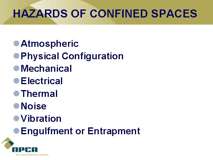 HAZARDS OF CONFINED SPACES l Atmospheric l Physical Configuration l Mechanical l Electrical l