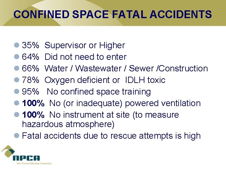 CONFINED SPACE FATAL ACCIDENTS l 35% Supervisor or Higher l 64% Did not need