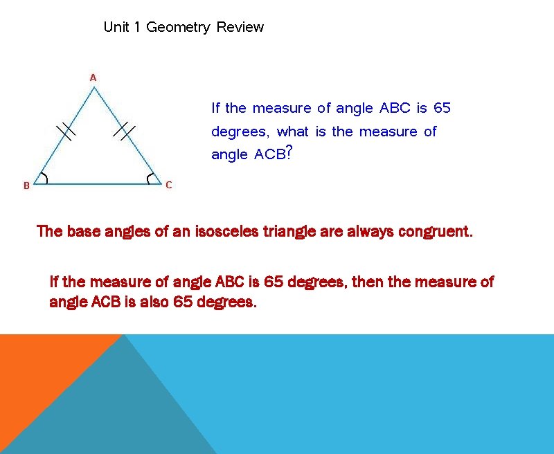 Unit 1 Geometry Review If the measure of angle ABC is 65 degrees, what