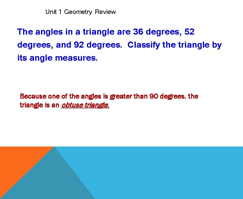 Unit 1 Geometry Review The angles in a triangle are 36 degrees, 52 degrees,