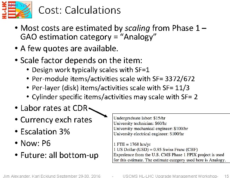 Cost: Calculations • Most costs are estimated by scaling from Phase 1 – GAO