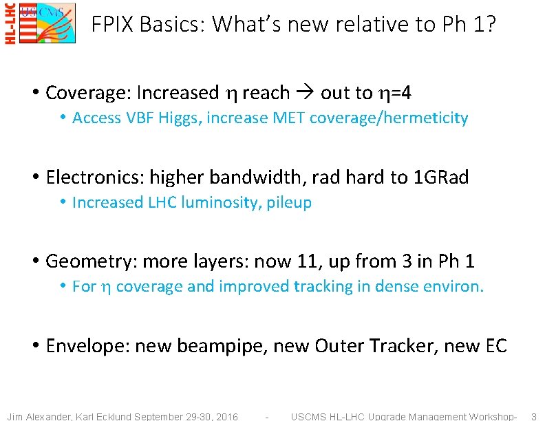 FPIX Basics: What’s new relative to Ph 1? • Coverage: Increased h reach out