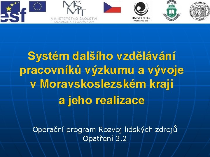 Systém dalšího vzdělávání pracovníků výzkumu a vývoje v Moravskoslezském kraji a jeho realizace Operační