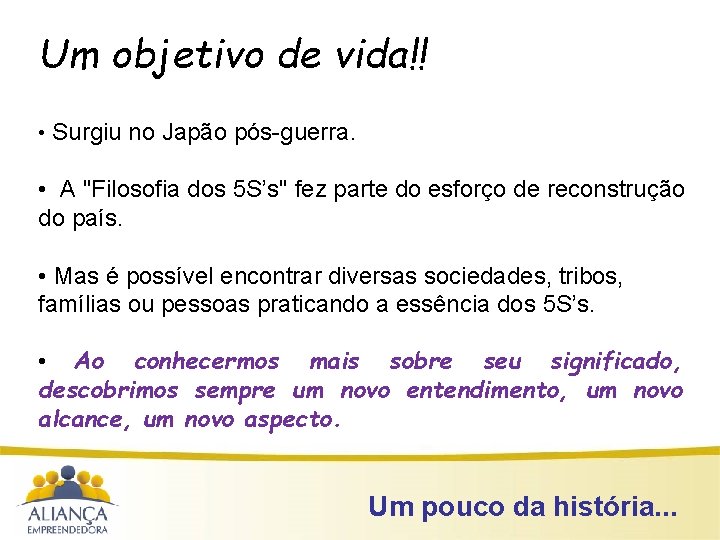 Um objetivo de vida!! • Surgiu no Japão pós-guerra. • A "Filosofia dos 5