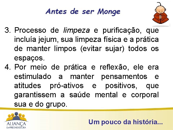 Antes de ser Monge 3. Processo de limpeza e purificação, que incluía jejum, sua