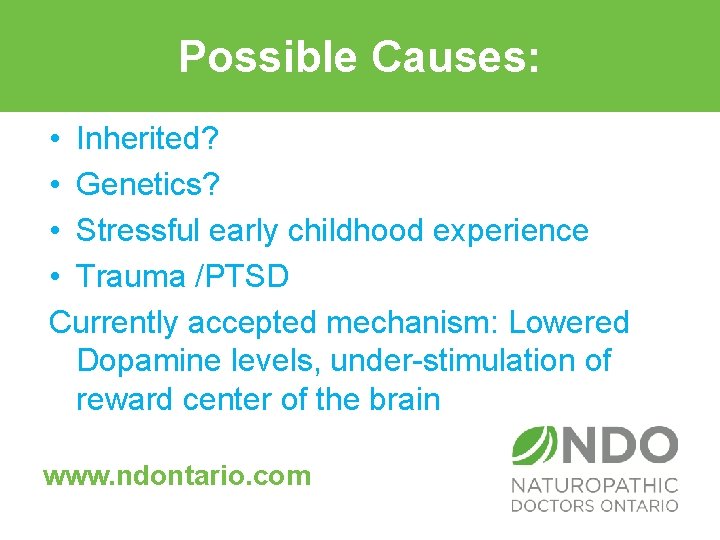 Possible Causes: causes: • Inherited? • Genetics? • Stressful early childhood experience • Trauma