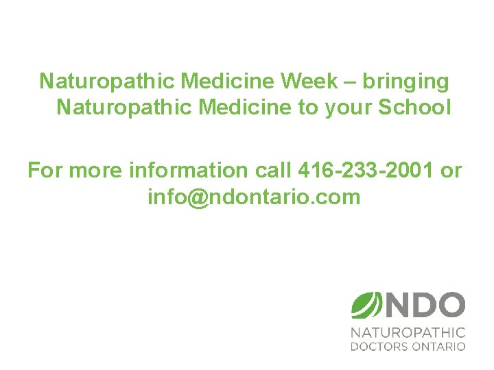 Naturopathic Medicine Week – bringing Naturopathic Medicine to your School For more information call