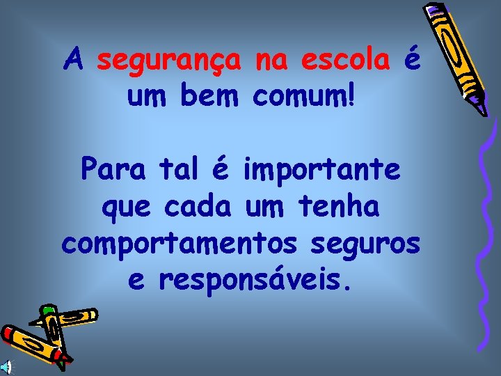 A segurança na escola é um bem comum! Para tal é importante que cada