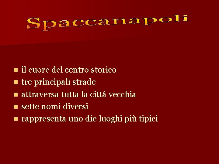 n n n il cuore del centro storico tre principali strade attraversa tutta la
