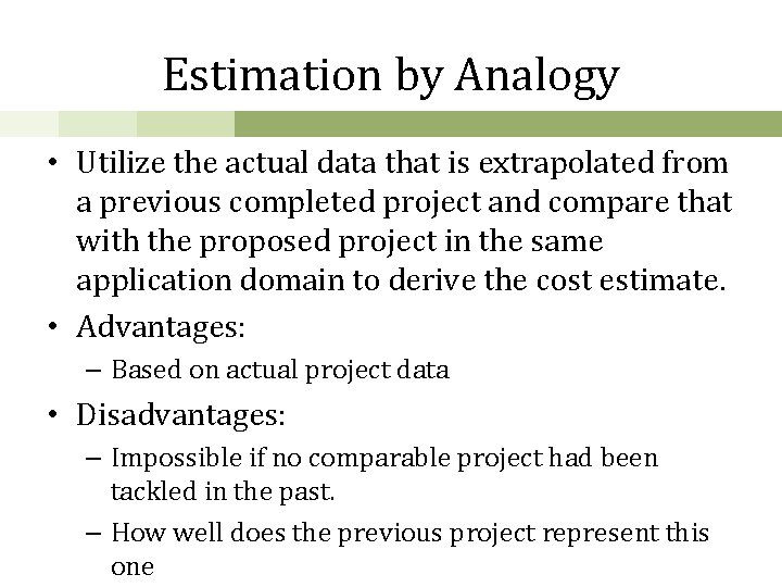 Estimation by Analogy • Utilize the actual data that is extrapolated from a previous