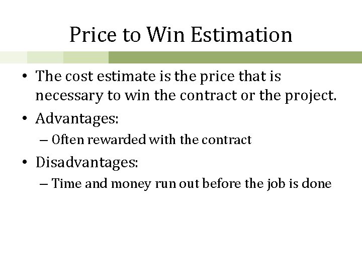 Price to Win Estimation • The cost estimate is the price that is necessary
