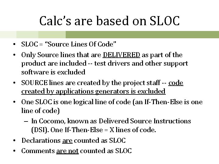 Calc’s are based on SLOC • SLOC = “Source Lines Of Code” • Only