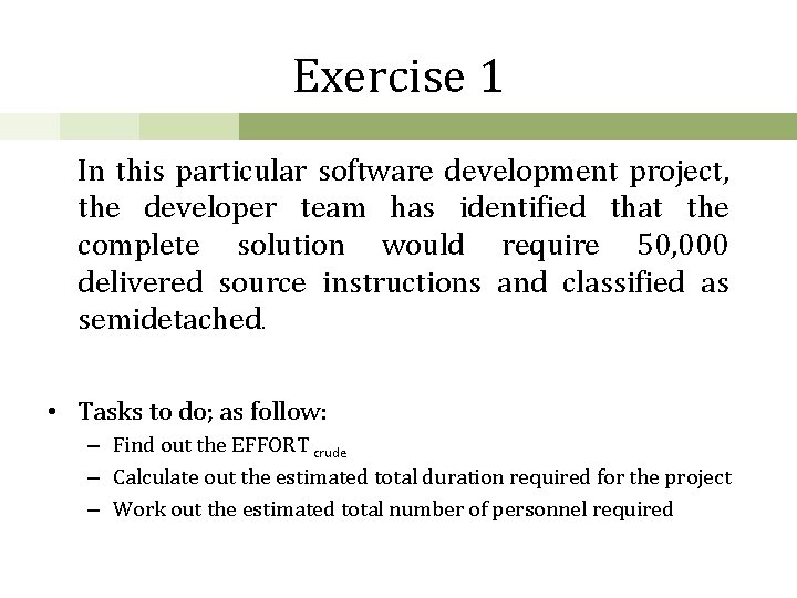 Exercise 1 In this particular software development project, the developer team has identified that