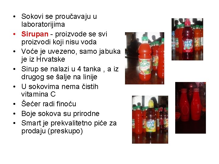  • Sokovi se proučavaju u laboratorijima • Sirupan - proizvode se svi proizvodi