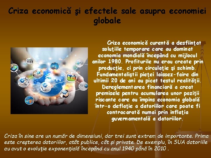 Criza economică şi efectele sale asupra economiei globale Criza economică curentă a desfiinţat soluţiile