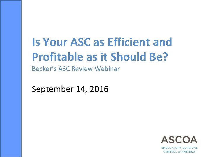 Is Your ASC as Efficient and Profitable as it Should Be? Becker’s ASC Review