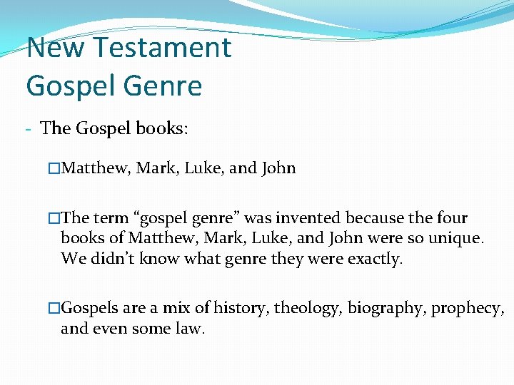 New Testament Gospel Genre - The Gospel books: �Matthew, Mark, Luke, and John �The