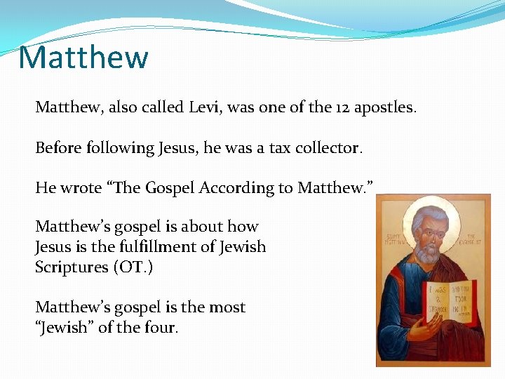 Matthew, also called Levi, was one of the 12 apostles. Before following Jesus, he