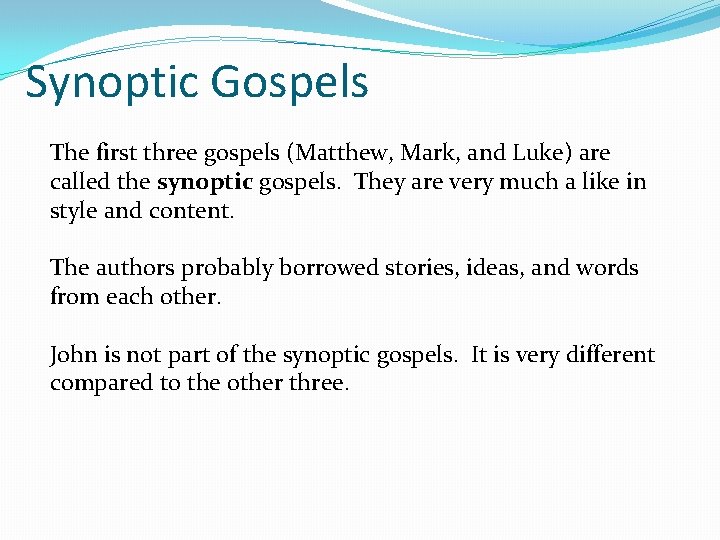 Synoptic Gospels The first three gospels (Matthew, Mark, and Luke) are called the synoptic