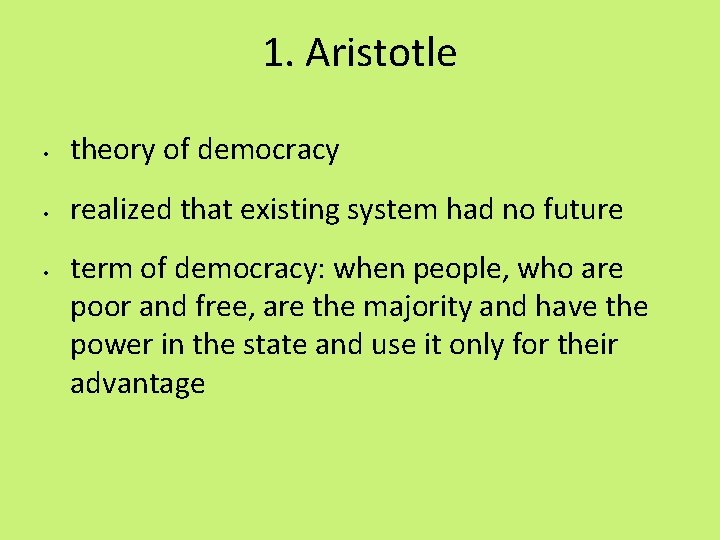 1. Aristotle • theory of democracy • realized that existing system had no future
