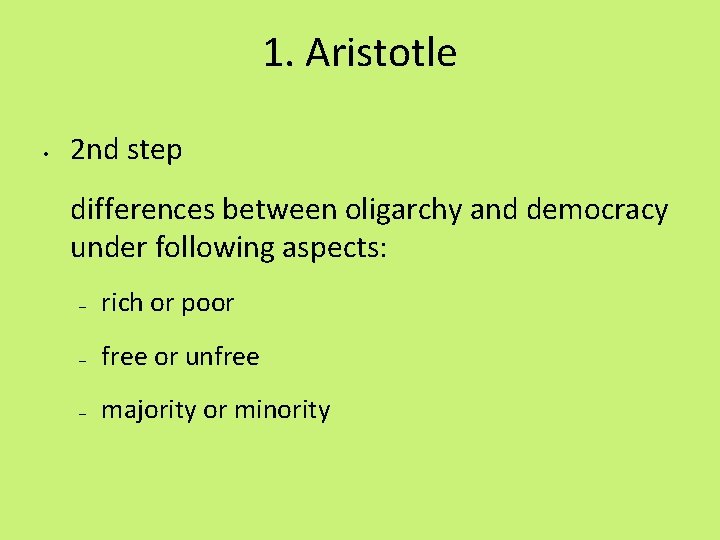 1. Aristotle • 2 nd step differences between oligarchy and democracy under following aspects: