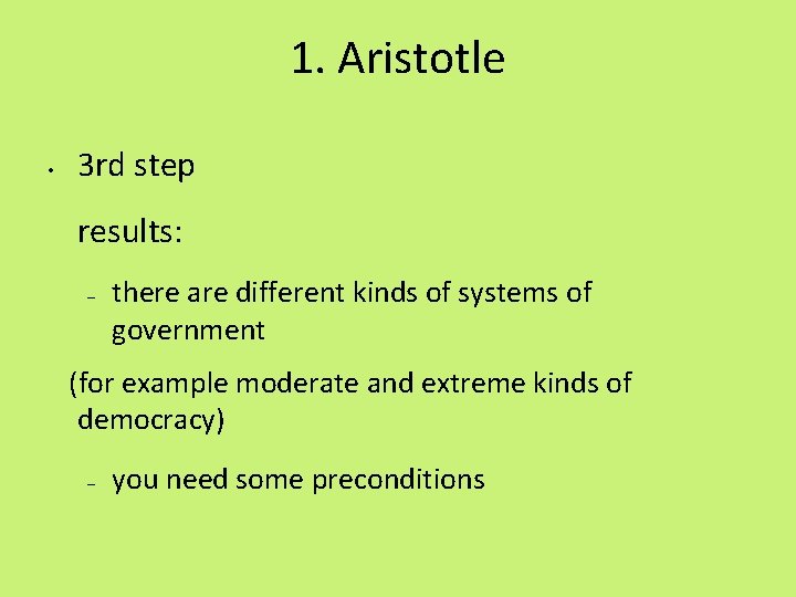 1. Aristotle • 3 rd step results: – there are different kinds of systems
