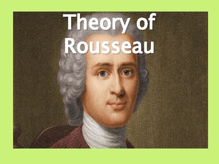 Theory of Rousseau 