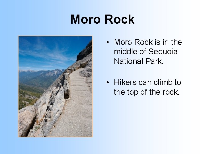 Moro Rock • Moro Rock is in the middle of Sequoia National Park. •