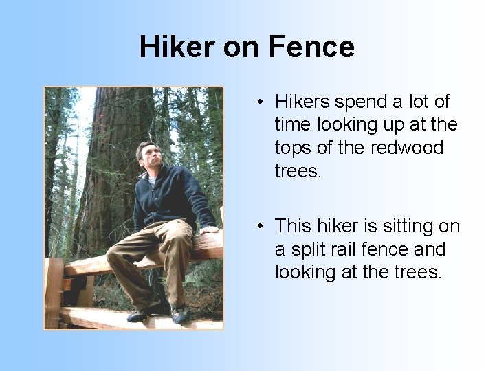Hiker on Fence • Hikers spend a lot of time looking up at the