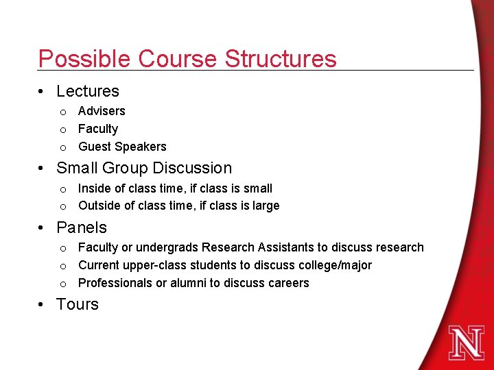 Possible Course Structures • Lectures o Advisers o Faculty o Guest Speakers • Small Possible Course Structures • Lectures o Advisers o Faculty o Guest Speakers • Small
