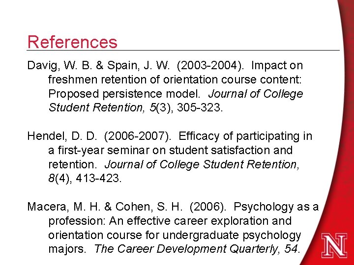 References Davig, W. B. & Spain, J. W. (2003 -2004). Impact on freshmen retention References Davig, W. B. & Spain, J. W. (2003 -2004). Impact on freshmen retention