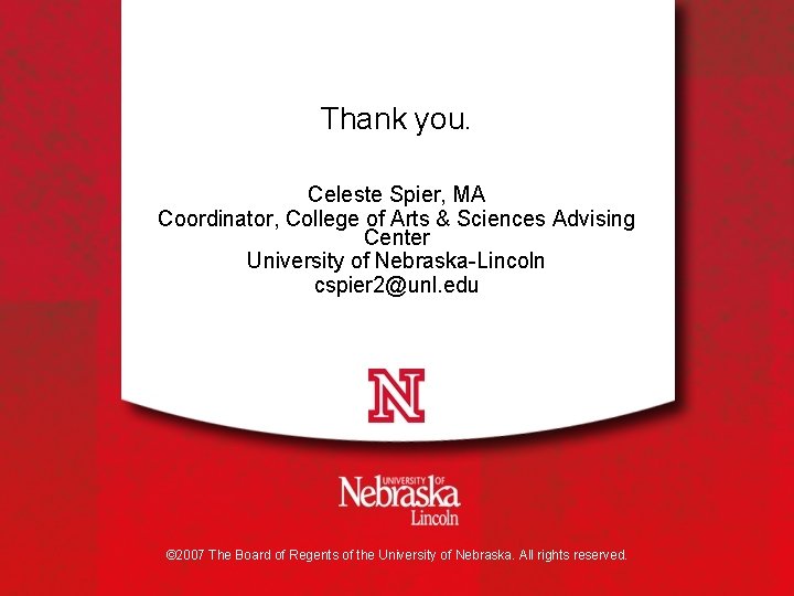 Thank you. Celeste Spier, MA Coordinator, College of Arts & Sciences Advising Center University Thank you. Celeste Spier, MA Coordinator, College of Arts & Sciences Advising Center University