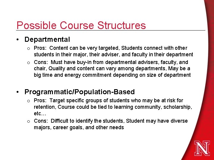 Possible Course Structures • Departmental o Pros: Content can be very targeted, Students connect Possible Course Structures • Departmental o Pros: Content can be very targeted, Students connect