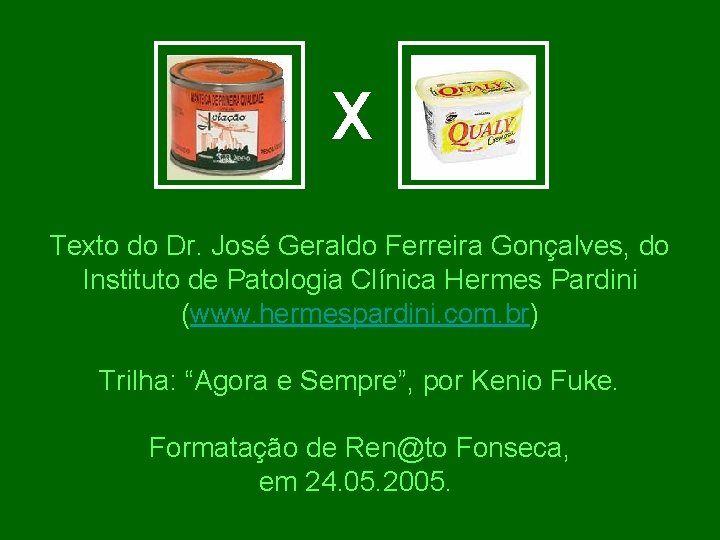 X Texto do Dr. José Geraldo Ferreira Gonçalves, do Instituto de Patologia Clínica Hermes