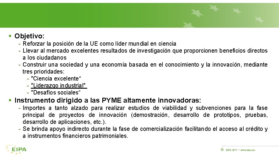 § Objetivo: - Reforzar la posición de la UE como líder mundial en ciencia