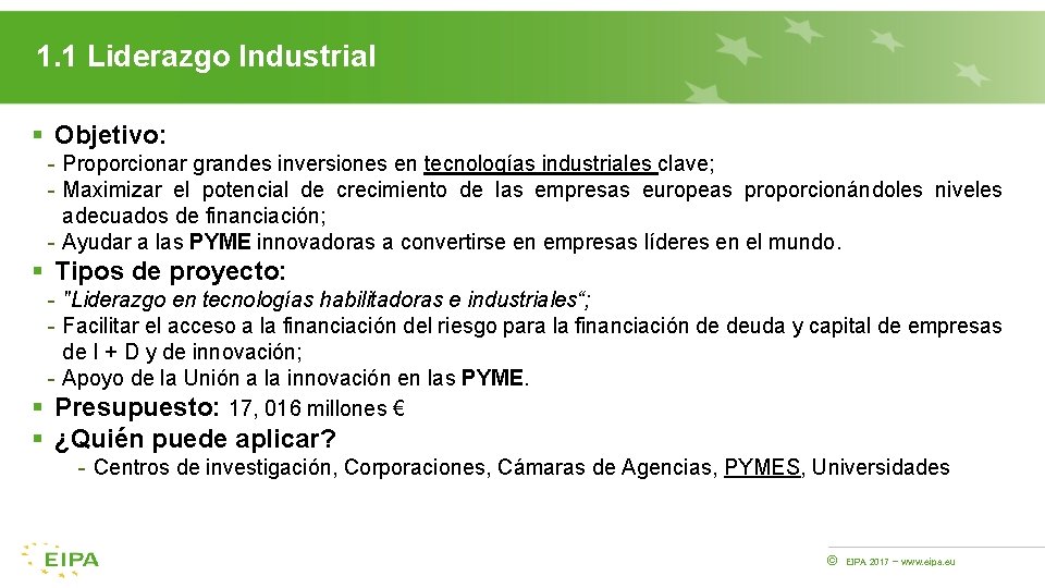 1. 1 Liderazgo Industrial § Objetivo: - Proporcionar grandes inversiones en tecnologías industriales clave;