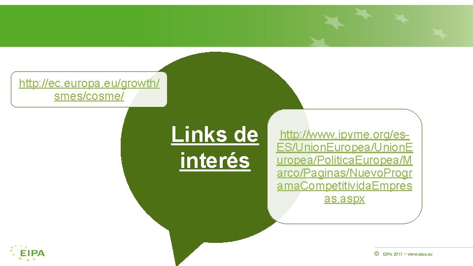 http: //ec. europa. eu/growth/ smes/cosme/ Links de interés http: //www. ipyme. org/es. ES/Union. Europea/Union.